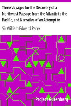 [Gutenberg 13512] • Three Voyages for the Discovery of a Northwest Passage from the Atlantic to the Pacific, and Narrative of an Attempt to Reach the North Pole, Volume 1